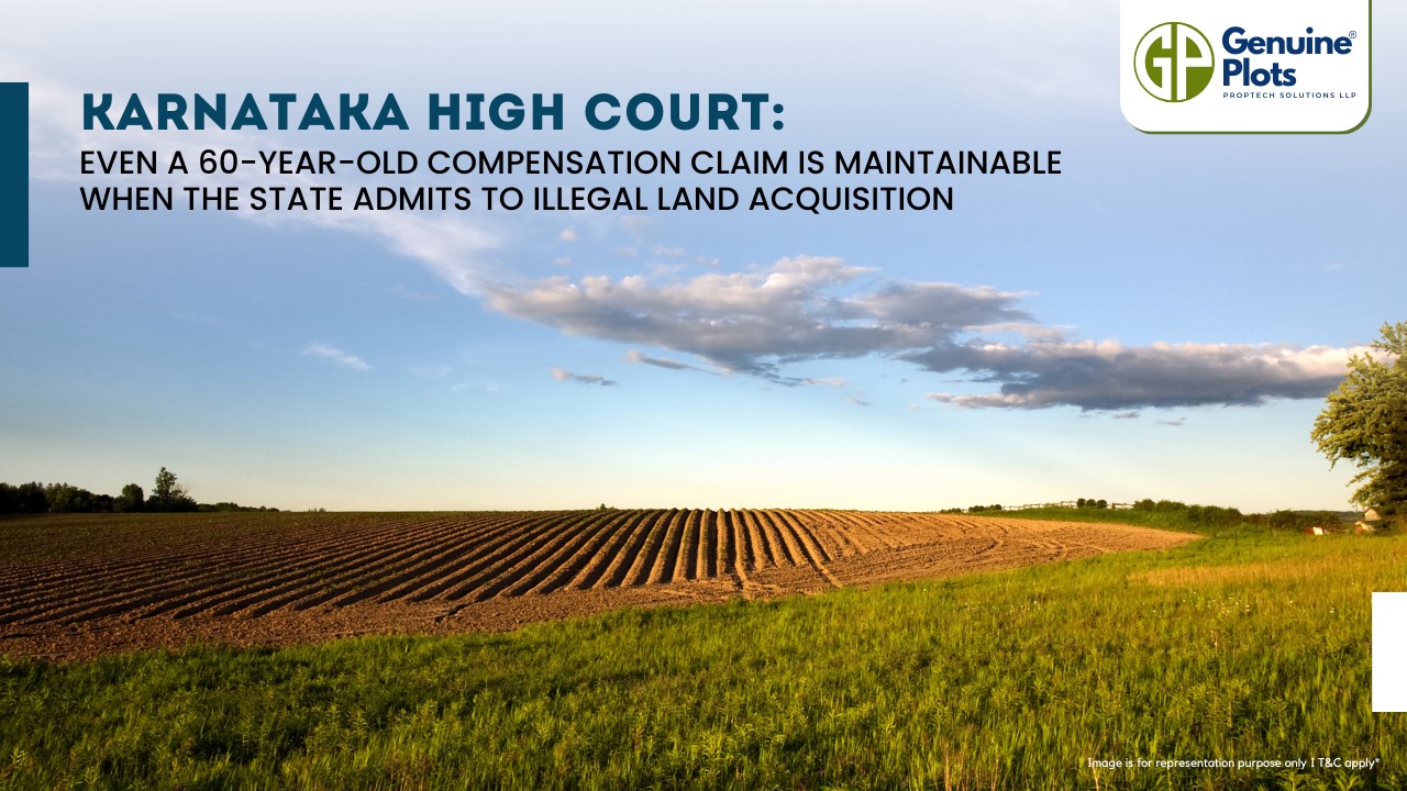 Karnataka High Court: Even a 60-Year-Old Compensation Claim Is Maintainable When the State Admits to Illegal Land Acquisition
